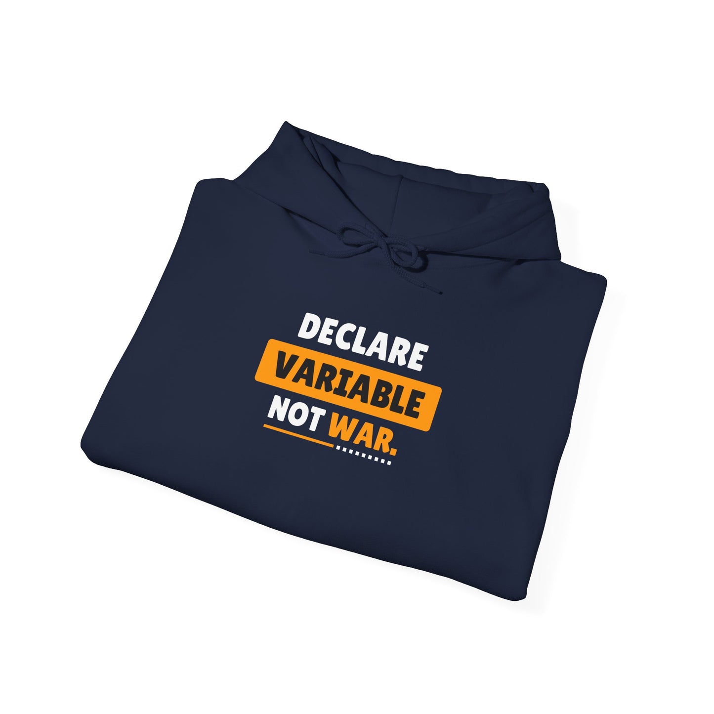 Declare Variable Not War Hooded Sweatshirt - Unisex Hoodie, Tech Enthusiasts