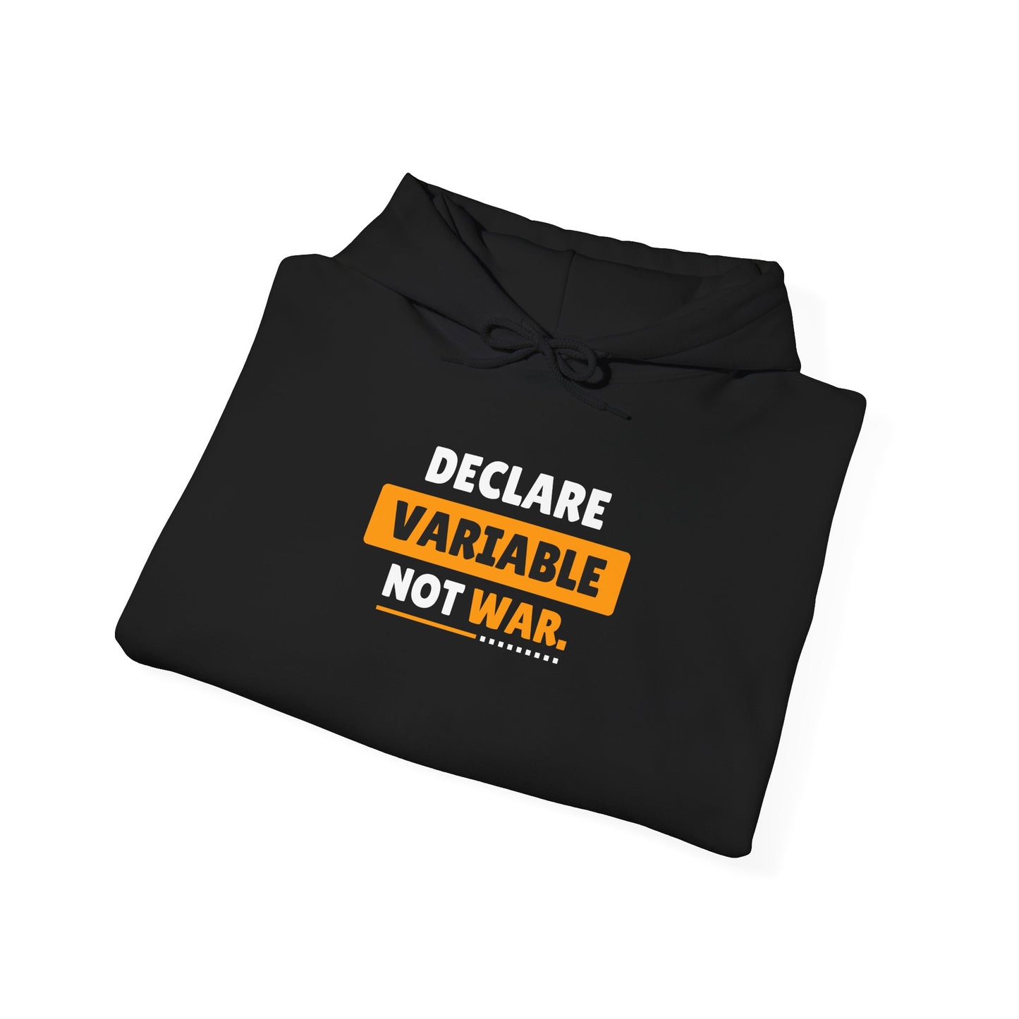 Declare Variable Not War Hooded Sweatshirt - Unisex Hoodie, Tech Enthusiasts
